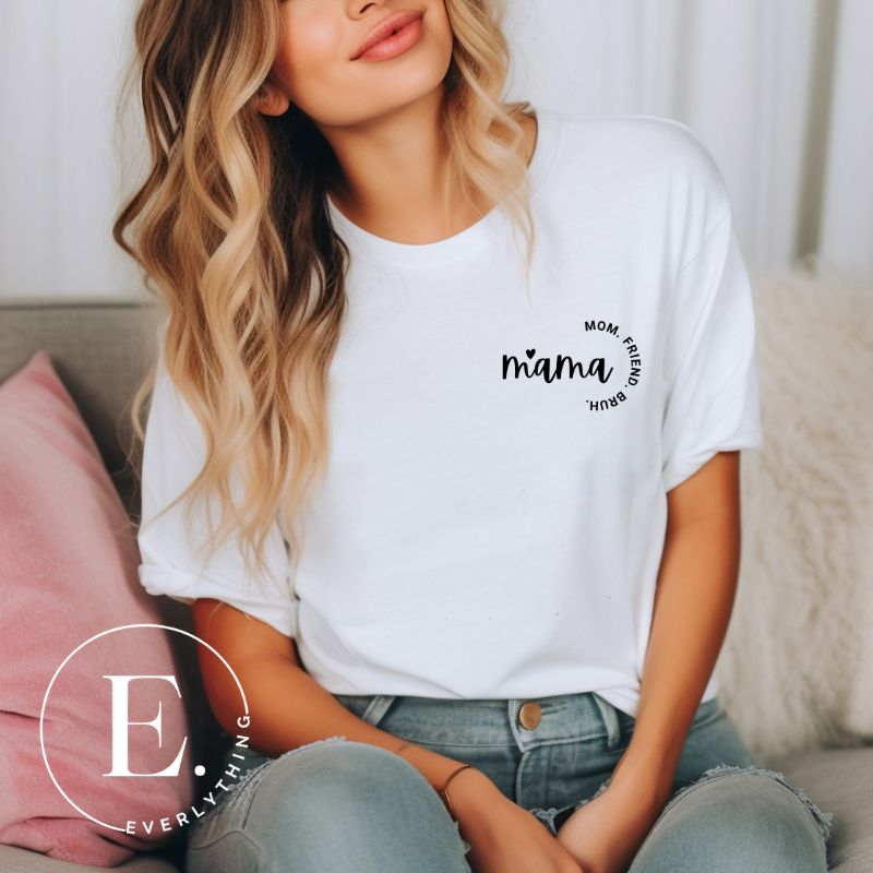 Celebrate the many roles of motherhood with our versatile t-shirt. The word 'Mama' on the front pocket also includes 'mom,' 'friend,' and 'bruh.' On a white shirt. 