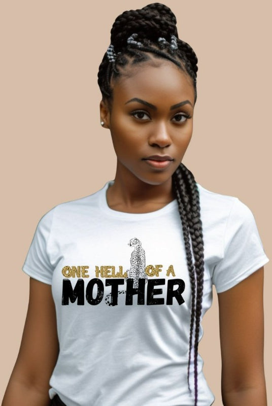 "One Hell of a Mother" Graphic Tee - The Ultimate Mama Shirt for Stylish Moms on a white graphic tees. 