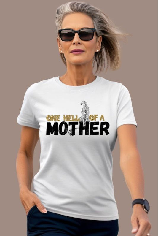 "One Hell of a Mother" Graphic Tee - The Ultimate Mama Shirt for Stylish Moms on a white graphic tee. 