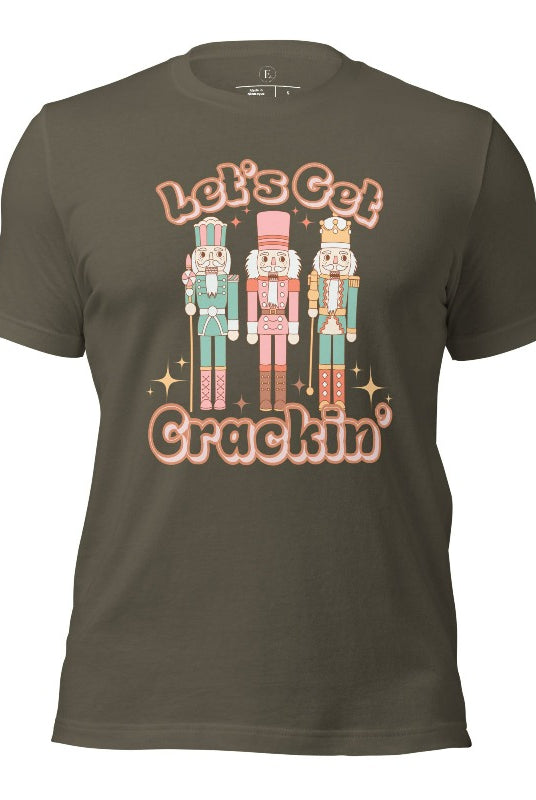 Get into the festive groove with our Christmas Nutcracker shirt that exclaims, "Let's Get Crackin'!" on a army colored shirt. 
