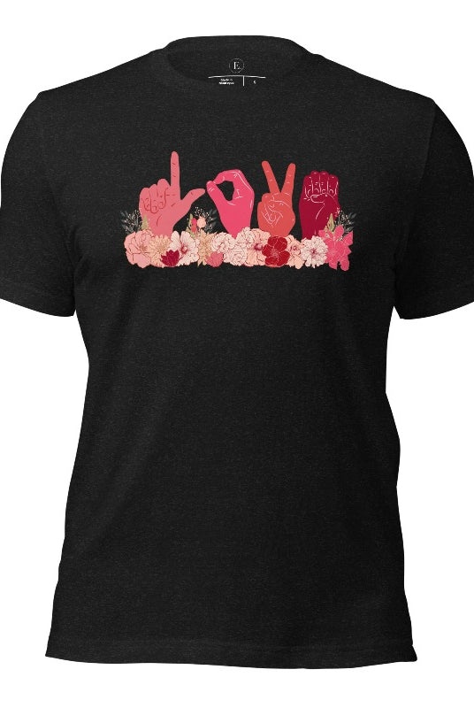 ASL hands signing love in floral flowers on a black heather colored shirt.
