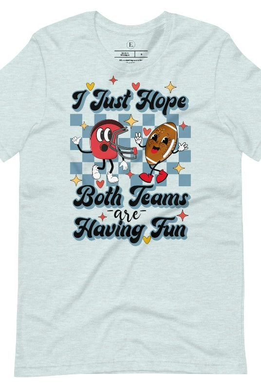 Dress in game day spirit with our Bella Canvas 3001 unisex tee! Featuring a retro design and the fun mantra, "I just hope both teams are having fun," on a heather prism ice blue shirt. 