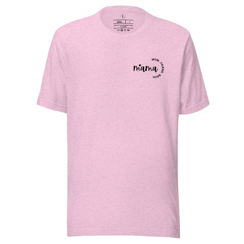 Celebrate the many roles of motherhood with our versatile t-shirt. The word 'Mama' on the front pocket also includes 'mom,' 'friend,' and 'bruh.' On a heather prism lilac shirt. 