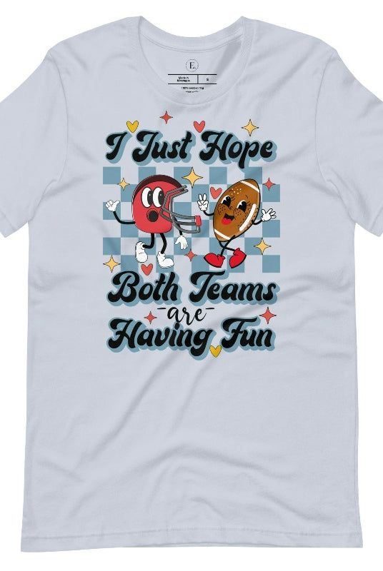 Dress in game day spirit with our Bella Canvas 3001 unisex tee! Featuring a retro design and the fun mantra, "I just hope both teams are having fun," on a light blue shirt. 