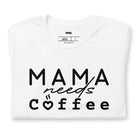 White Mama Needs Coffee Graphic Tee - Mama Shirts, Mom Shirts | Graphic Tees, White Graphic Tees