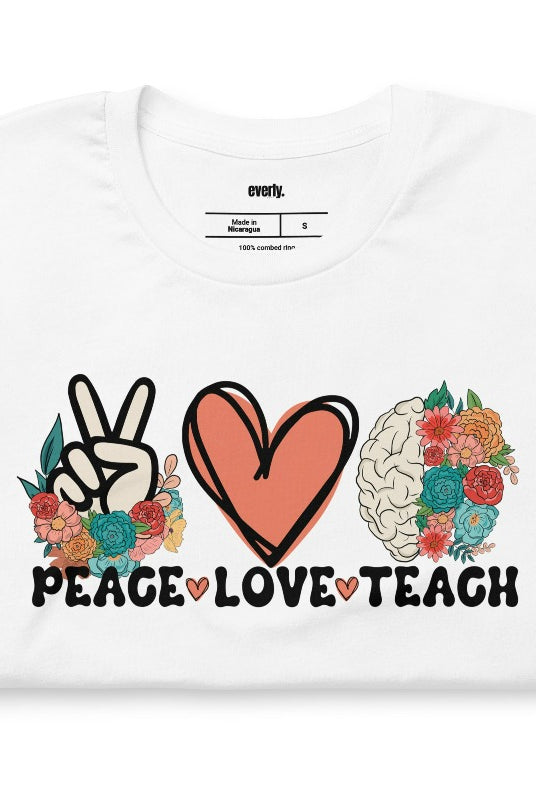 Floral design featuring the words 'peace love teach' on a teacher graphic tee - a great choice for teacher shirts and teacher gifts. White graphic tees. 
