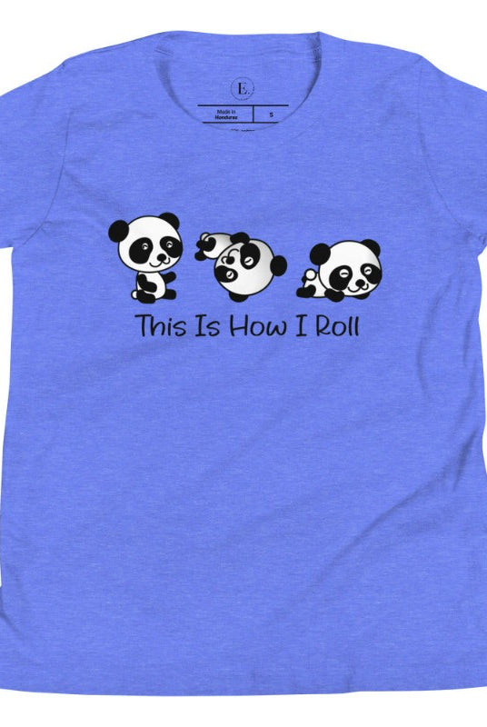 Roll into cuteness with our kids' shirt! Featuring an adorable rolling panda bear with the saying 'This Is How I Roll,' on a heather columbia blue shirt. 