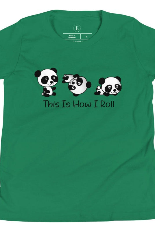 Roll into cuteness with our kids' shirt! Featuring an adorable rolling panda bear with the saying 'This Is How I Roll,' on a kelly green shirt. 